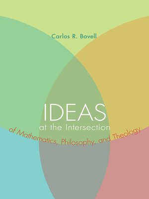 cover image of Ideas at the Intersection of Mathematics, Philosophy, and Theology